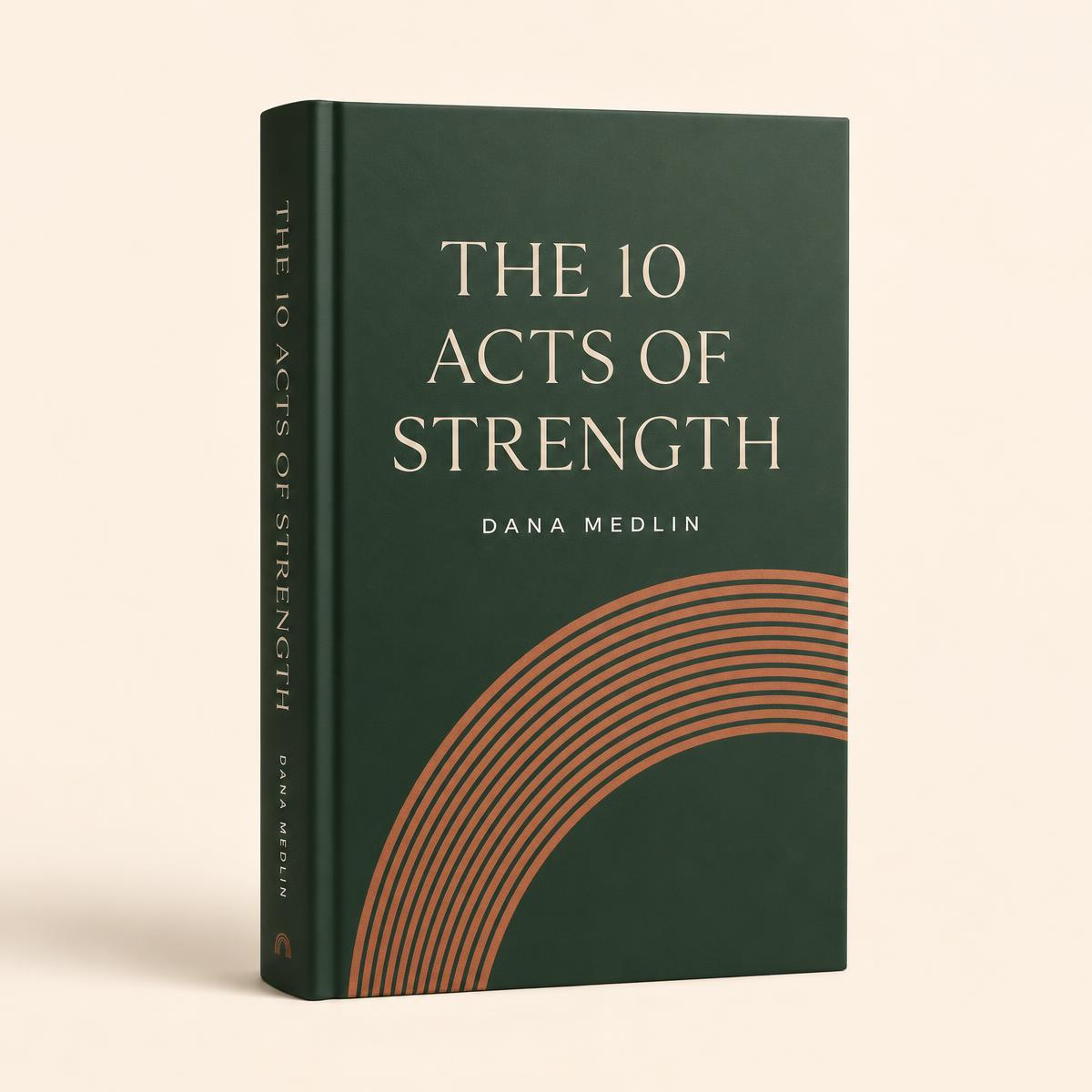 The 10 Acts of Strength hardcover by Dana Medlin